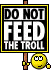 No Feedin the Trolls